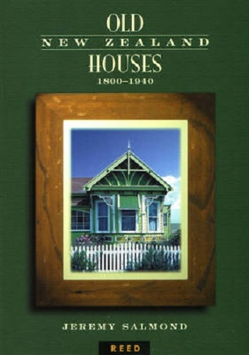 Old New Zealand Houses 1800-1940 by Jeremy Salmond